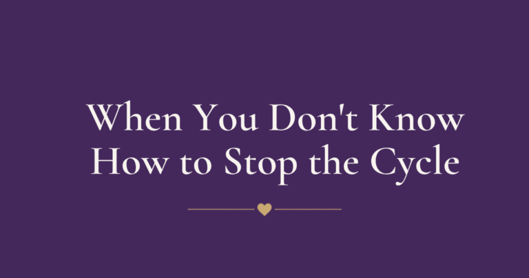 When You Don’t Know How to Stop the Cycle: A Faith-Based Guide to Generational Healing